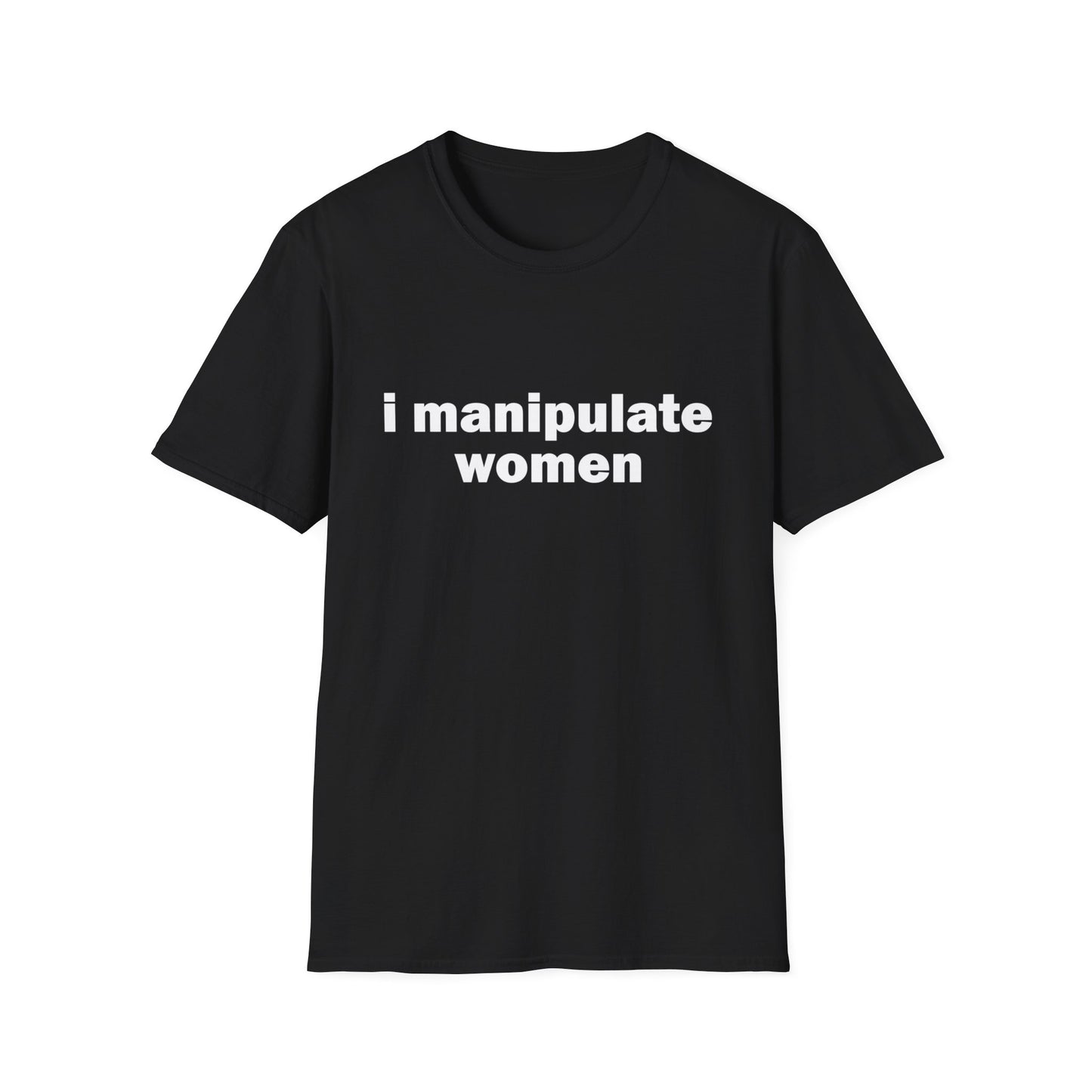 I Manipulate Women Tee